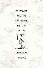An Inquiry Into The unNatural History Of The Uniocular Monopod - Product Image