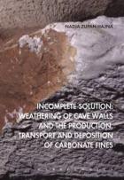 Incomplete Solution: Weathering of cave walls and the production, transport and deposition of carbonate fines Back Order - Product Image