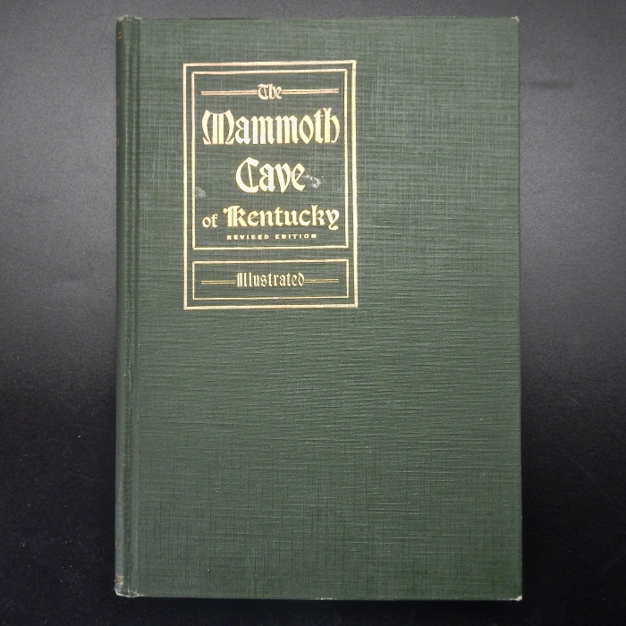 Mammoth Cave of Kentucky with an Account of Colossal Cavern, 1912 